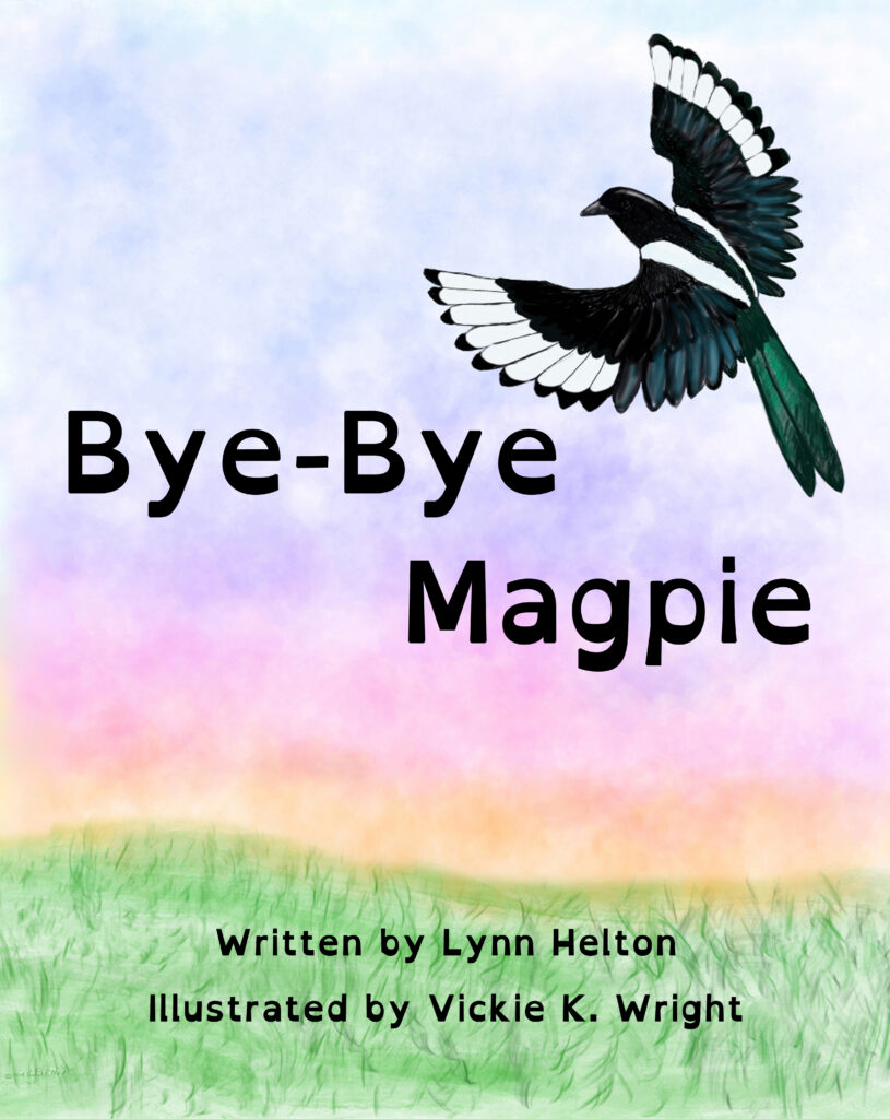 Cover of Bye-Bye Magpie by Lynn Helton, Illustrated by Vickie K. Wright